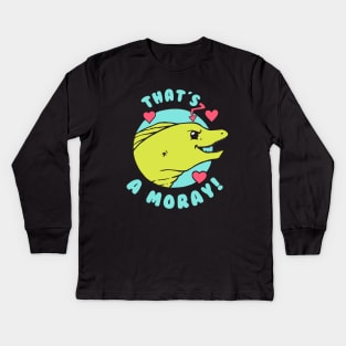That's A Moray Kids Long Sleeve T-Shirt